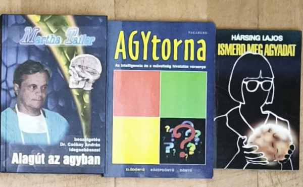 Martha Tailor H�rsing Lajos - 3db agytorn�val, agyr�l val� inform�ci�val kapcsolatos m� - Ismerd meg agyadat, Alag�t az agyban, Agytorna-Az intelligencia �s a m�velts�g hivatalos versenye