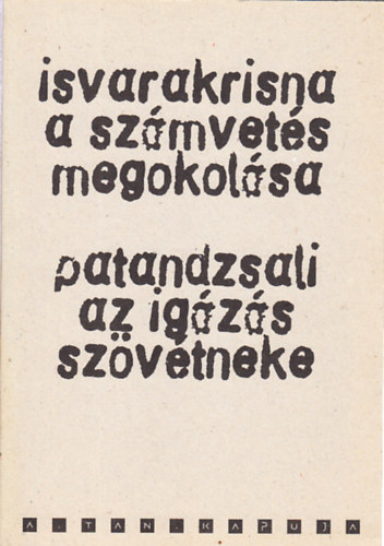Ísvarakrisna; Patandzsali - A számvetés megokolása (Szánkhja-Káriká); Az igázás szövétneke (Jóga-szútra)