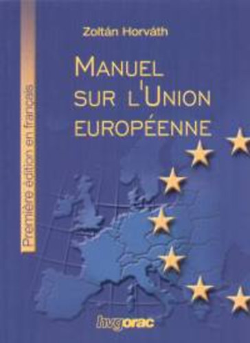 Dr. Horvth Zoltn - MANUEL SUR L'UNION EUROPENNE