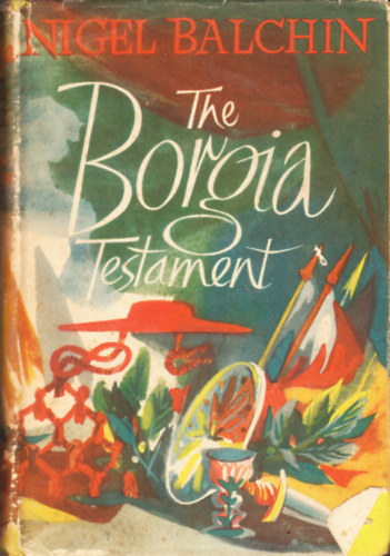 Nigel Balchin - The Borgia Testament