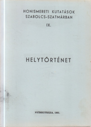 Reszler G�bor  (v�log.) - Helyt�rt�net (Honismereti kutat�sok Szabolcs-Szatm�rban IX.)