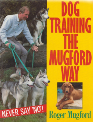 Roger Mugford - Dog Training the Mugford Way