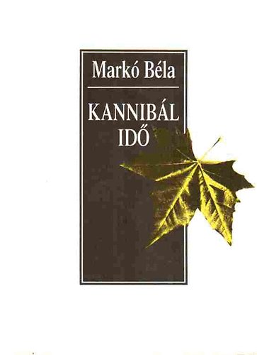 Markó Béla - Kannibál idő