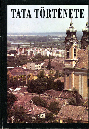 K�rmendi G�za (szerk.) - Tata t�rt�nete II. 1727-1970.