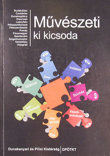 Kiss Zsuzsa  (szerk.) - Mvszeti ki kicsoda - Dunakanyari s Pilisi Kistrsg