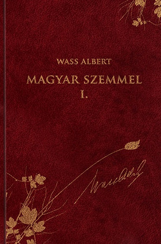 Wass Albert - Magyar szemmel I. - Publicisztikai írások