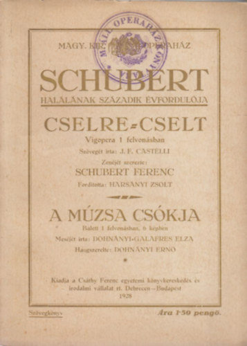 Franz Schubert - Schubert hallnak szzadik vfordulja: Cselre-cselt (vgopera 1 felvonsban) + A mzsa cskja (balett 1 felvonsban)- 2 m egy ktetben (A Magyar Kirlyi Operahz szvegknyvei)