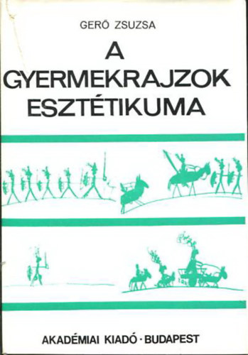 Ger Zsuzsa - A gyermekrajzok eszttikuma