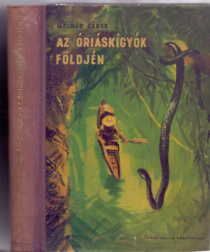 Molnr Gbor - Az riskgyk fldjn (Vadszton Brazlia serdiben - 18 eredeti fnykppel - Harmadik, bvtett kiads)