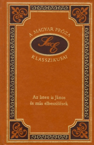 Szp Ern - Az Isten is Jnos s ms elbeszlsek (A magyar prza klasszikusai 52.)