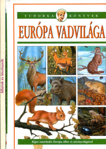 Több szerző - 2 állatos kötet: Európa vadvilága (tudorka könyve) és Állatok és kicsinyeik
