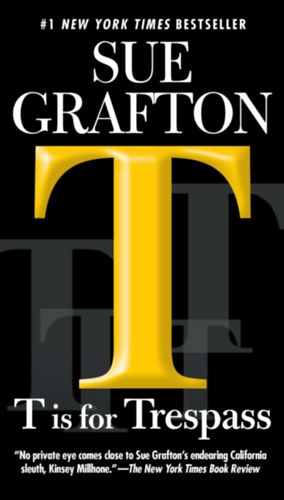Sue Grafton - T is for Trespass: A Kinsey Millhone Novel