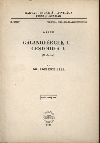 Edelnyi Bla dr. - Galandfrgek I. - Cestoidea I. (Magyarorszg llatvilga - Fauna Hungariae 119., II. ktet, Porifera, Cnidaria, Platyhelminthes 6. fzet)