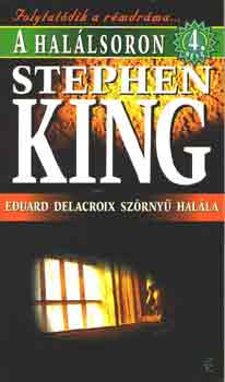 Stephen King - A halálsoron 4.: Eduard Delacroix szörnyű halála