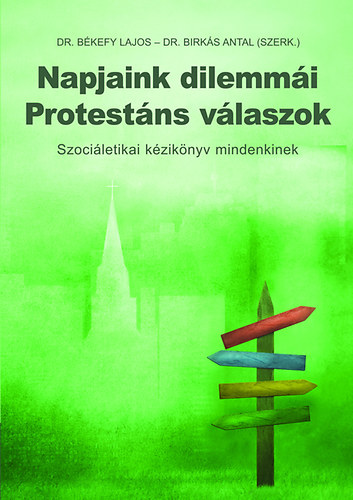 Dr. Bkefy Lajos; Dr. Birks Antal - Napjaink dilemmi - Protestns vlaszok