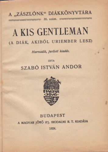 Szab Istvn Andor - A kis gentleman (A dik, akibl uriember lesz)