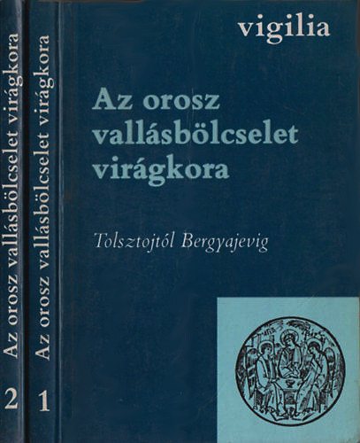 Török Endre (válogatta) - Az orosz vallásbölcselet virágkora I-II. Tolsztojtól Bergyajevig