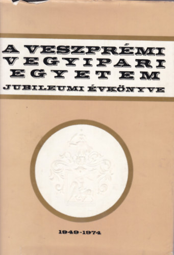 A Veszprémi Vegyipari Egyetem jubileumi évkönyve (1949-1974)