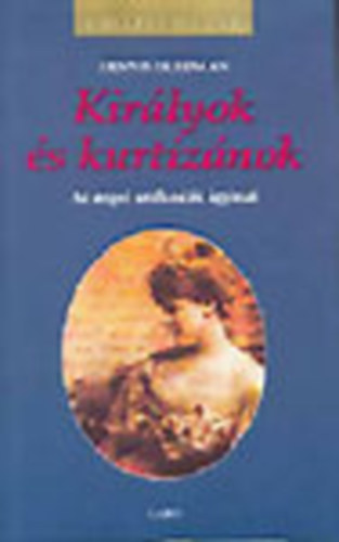 Dennis Friedman - Királyok és kurtizánok (Királyi Házak)