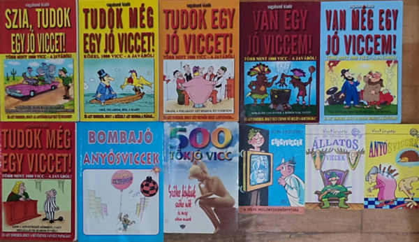 11db vicckönyv - Szia, tudok egy jó viccet!, Tudok még egy jó viccet!, Tudok egy jó viccet!, Van egy jó viccem!, Van még egy jó viccem!, Tudok még egy viccet!, Bombajó anyósviccek, 500 tökjó vicc, Kun Erzsébet-Gyógyviccek, Anyósviccek