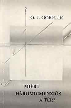 G.J. Gorelik - Miért háromdimenziós a tér?