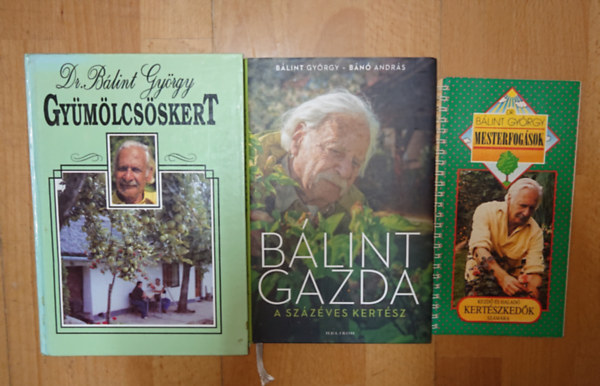 B�lint Gy�rgy - 3 k�nyv B�lint gazd�t�l: Mesterfog��sok kezd� �s halad� kert�szked�k sz�m�ra, A sz�z�ves kert�sz, Gy�m�lcs�skert