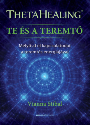 Vianna Stibal - ThetaHealing - Te s a teremt