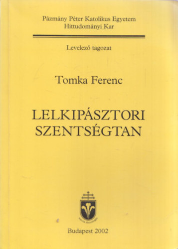 Tomka Ferenc - Lelkipsztori szentsgtan