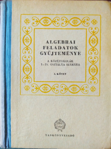 Varga Tams (szerk.) - Algebrai feladatok gyjtemnye I. - A kzpiskolk I-IV. o. szmra