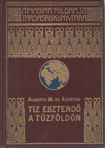 Alberto M. de Agostini - Tz esztend a Tzfldn (A Magyar Fldrajzi Trsasg Knyvtra)