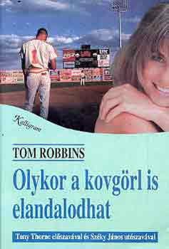 Tom Robbins - Olykor a kovgörl is elandalodhat