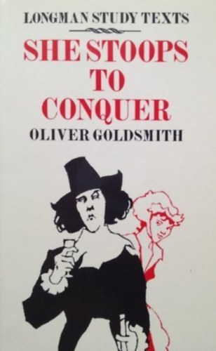 Oliver Goldsmith - She stoops to conquer