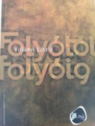 Villányi László - Folyótól folyóig