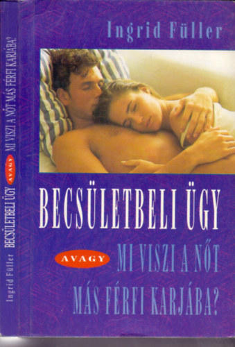 Ingrid Füller - Becsületbeli ügy - avagy mi viszi a nőt más férfi karjába?