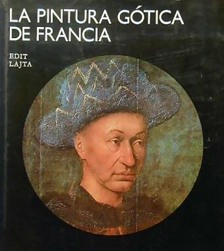 Edit Lajta - La Pintura Gótica de Francia