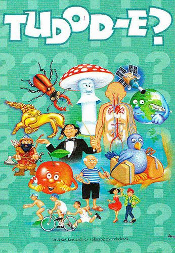 Csordás Gabriella (szerk.) - Tudod-e? - Érdekes kérdések és válaszok gyerekeknek