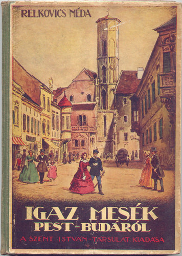 Davori Relkovic Néda - Igaz mesék Pest-Budáról (Györgyfi György rajzaival)