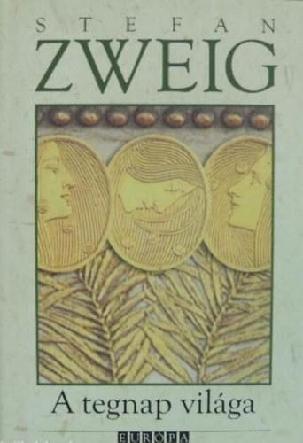 Stefan Zweig - A tegnap vilga