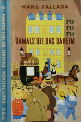 Hans Fallada - Damals bei uns daheim - Erlebtes, Erfahrenes und Erfundenes