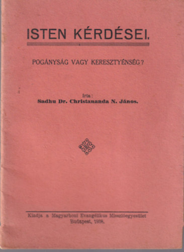 Sadhu Dr. Christananda N. Jnos - Isten krdsei Pognysg vagy keresztynsg?