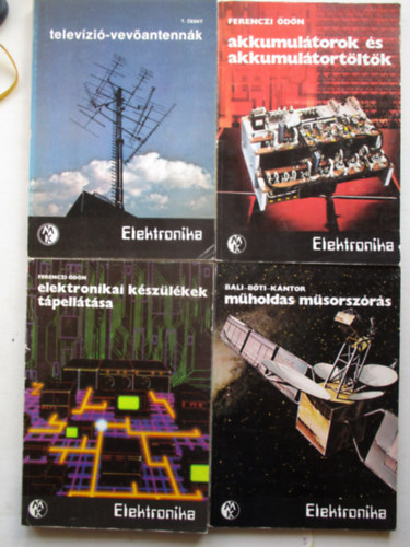 4 db kötet az Elektronika soroaztból (Akkumulátorok és akkumulátortöltők,Televízió-vevőantennák, Műholdas műsorszórás, Elektronikai készülékek  tápellátása)
