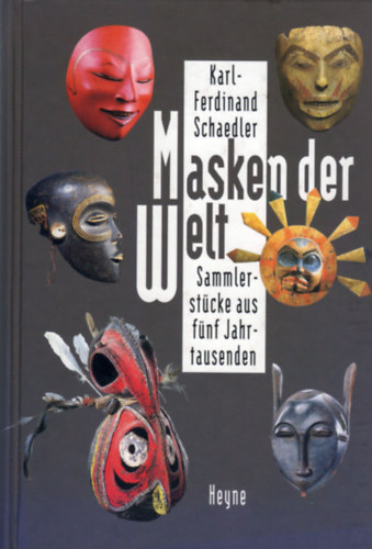 Karl-Ferdinand Schaedler - Masken der Welt (Sammlerstcke aus fnf Jahrtausenden)