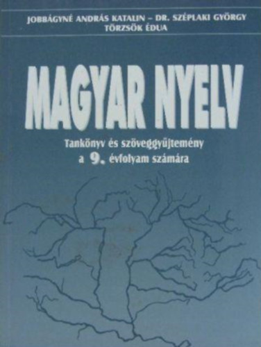 Jobbágyné András Katalin - Magyar nyelv Tanköny és Szöveggyűjtemény a 9. évfolyam OT-0901