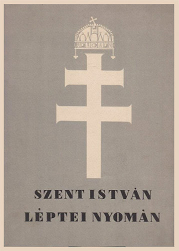 Szent Istv�n l�ptei nyom�n