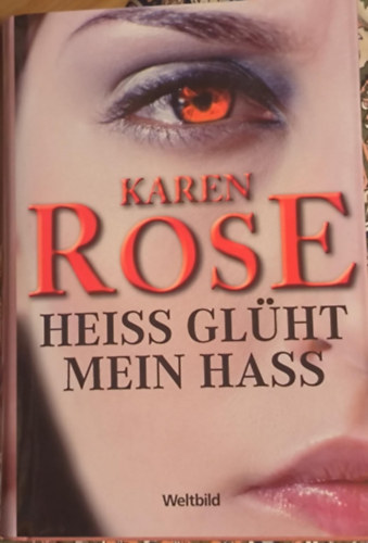 Karen Rose - Hei� gl�ht mein Hass