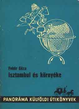 Feh�r G�za - Isztambul �s k�rny�ke (Panor�ma)