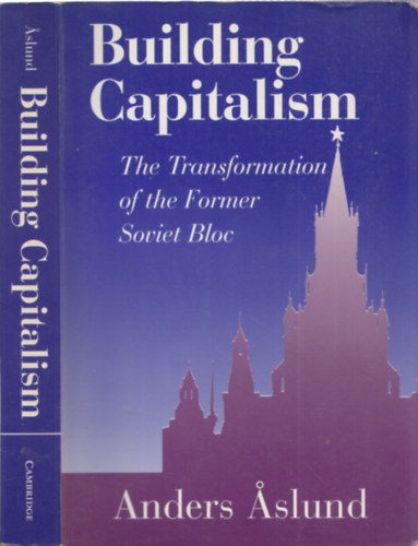 Anders slung - Building Capitalism - The Transformation of the Former Soviet Bloc