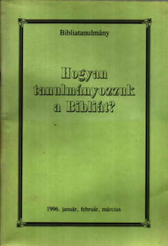 V. Bailey Gillespie - Hogyan tanulm�yozzuk a Bibli�t? (Bibliatanulm�ny)