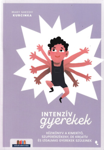 Mary Sheedy Kurcinka Ed.D - Intenzv gyerekek