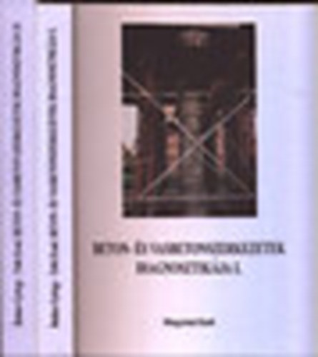 Dr. Balzs Gyrgy ; dr. Tth Ern szerk. (szerk.) - Beton- s vasbeton szerkezetek diagnosztikja I-II. (ltalnos diagnosztikai vizsglatok - Esettanulmnyok)